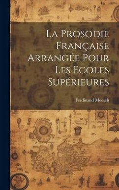 La Prosodie Française Arrangée Pour Les Ecoles Supérieures - Moesch, Ferdinand