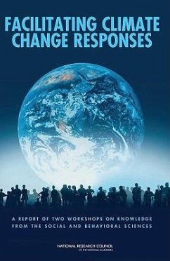 Facilitating Climate Change Responses - National Research Council; Division of Behavioral and Social Sciences and Education; Committee on the Human Dimensions of Global Change; Panel on Addressing the Challenges of Climate Change Through the Behavioral and Social Sciences