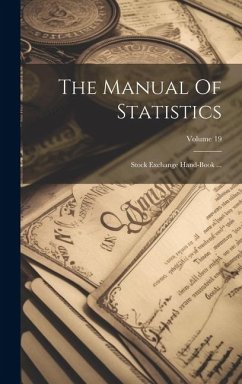The Manual Of Statistics: Stock Exchange Hand-book ...; Volume 19 - Anonymous