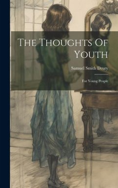 The Thoughts Of Youth: For Young People - Drury, Samuel Smith