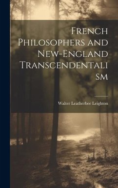 French Philosophers and New-England Transcendentalism - Leighton, Walter Leatherbee