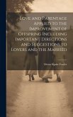 Love and Parentage Applied to the Improvement of Offspring Including Important Directions and Suggestions to Lovers and the Married