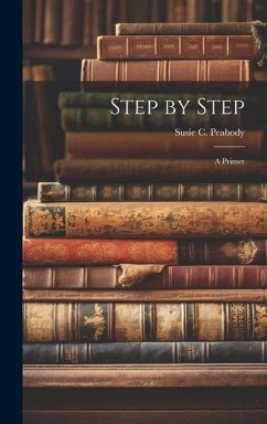 Step by Step: A Primer - Peabody, Susie C.