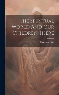 The Spiritual World And Our Children There - Giles, Chauncey