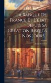 La Banque De France Et L'état Depuis Sa Création Jusqu'à Nos Jours...