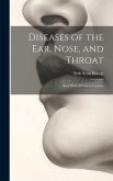 Diseases of the Ear, Nose, and Throat: And Their Accessory Cavities
