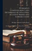 Workmen's Compensation Cases Determined by Industrial Accident Board and Supreme Court: Also Administration and Practice, Rules of Procedure, Forms an