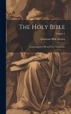 The Holy Bible: Containing the Old and New Testaments; Volume 1