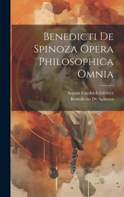 Benedicti De Spinoza Opera Philosophica Omnia - De Spinoza, Benedictus; Gfrörer, August Friedrich