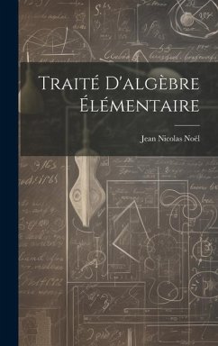 Traité D'algèbre Élémentaire - Noël, Jean Nicolas