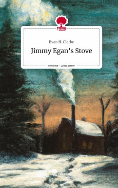 Jimmy Egan's Stove. Life is a Story - story.one - Clarke, Evan H.