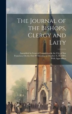 The Journal of the Bishops, Clergy and Laity: Assembled in General Convention in the City of San Francisco, On the First Wednesday in October A. D. 19 - Anonymous