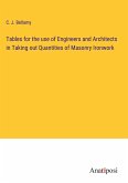 Tables for the use of Engineers and Architects in Taking out Quantities of Masonry Ironwork