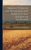 Transactions of the Highland and Agricultural Society of Scotland