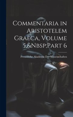 Commentaria in Aristotelem Graeca, Volume 5, Part 6