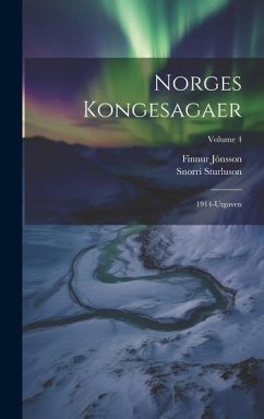 Norges Kongesagaer: 1914-Utgaven; Volume 4 - Sturluson, Snorri; Jónsson, Finnur