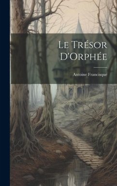 Le Trésor D'Orphée - Francisque, Antoine