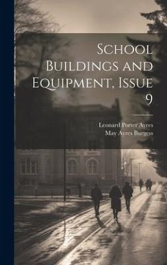 School Buildings and Equipment, Issue 9 - Burgess, May Ayres; Ayres, Leonard Porter