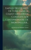 Emploi Des Quarts De Tons Dans Le Chant Grégorien Constaté Sur L'antiphonaire De Montpellier...