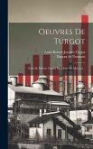 Oeuvres De Turgot: Nouvelle Édition Classée Par Ordre De Matières...