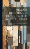 Mémoire Historique Et Politique Sur Les Mines De France