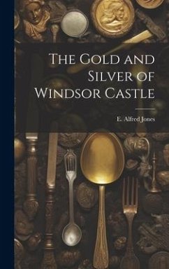 The Gold and Silver of Windsor Castle