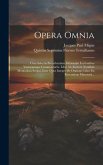 Opera Omnia: Cum Selectis Precedentium Editionum Lectionibus Variorumque Commentariis. Libri Ab Auctore Nondum Montanista Scripti,