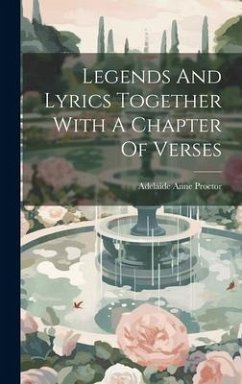 Legends And Lyrics Together With A Chapter Of Verses - Proctor, Adelaide Anne
