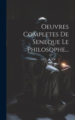 Oeuvres Completes De Seneque Le Philosophe... - Anonymous