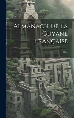 Almanach De La Guyane Française: 1822... - Anonymous