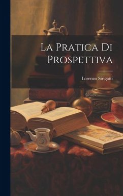 La pratica di prospettiva - Sirigatti, Lorenzo