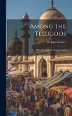 Among the Telugoos; Illustrating Mission Work in India