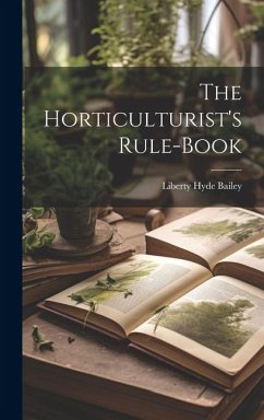 The Horticulturist's Rule-Book - Bailey, Liberty Hyde