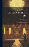 The Jewish Question, 1875-1884: Bibliographical Hand-List
