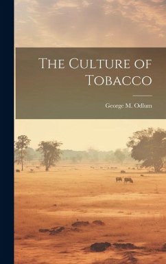 The Culture of Tobacco - Odlum, George M.