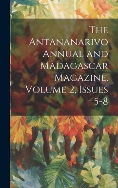 The Antananarivo Annual and Madagascar Magazine, Volume 2, issues 5-8 - Anonymous