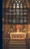 Dark Pages of English History: Being a Short Account of the Penal Laws Against Catholics From Henry the Eighth to George the Fourth