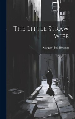 The Little Straw Wife - Houston, Margaret Bell