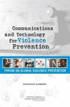 Communications and Technology for Violence Prevention - National Research Council; Institute Of Medicine; Board On Global Health; Forum on Global Violence Prevention
