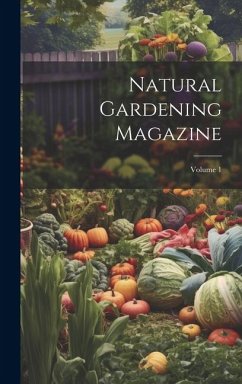 Natural Gardening Magazine; Volume 1 - Anonymous