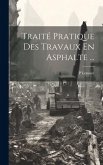 Traité Pratique Des Travaux En Asphalte ...