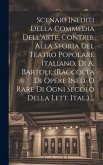 Scenari Inediti Della Commedia Dell'arte, Contrib. Alla Storia Del Teatro Popolare Italiano, Di A. Bartoli. (raccolta Di Opere Ined. O Rare Di Ogni Se