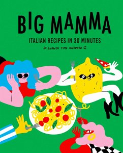 Big Mamma Italian Recipes in 30 Minutes - Mamma, Big