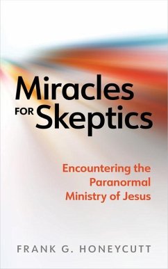 Miracles for Skeptics - Honeycutt, Frank G
