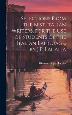 Selections from the Best Italian Writers, for the Use of Students of the Italian Language, by J.P. Lacaita - Lacaita, Giacomo Filippo
