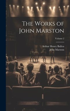 The Works of John Marston; Volume 2 - Bullen, Arthur Henry; Marston, John