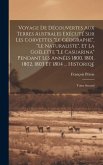 Voyage De Découvertes Aux Terres Australes Exécuté Sur Les Corvettes &quote;Le Géographe&quote;, &quote;Le Naturaliste&quote;, Et La Goëlette &quote;Le Casuarina&quote; Pendant Les Année