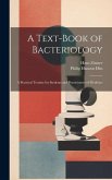 A Text-Book of Bacteriology: A Practical Treatise for Students and Practitioners of Medicine