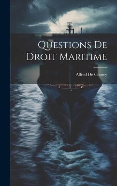 Questions De Droit Maritime - De Courcy, Alfred