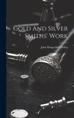 Gold And Silver Smiths' Work - Pollen, John Hungerford